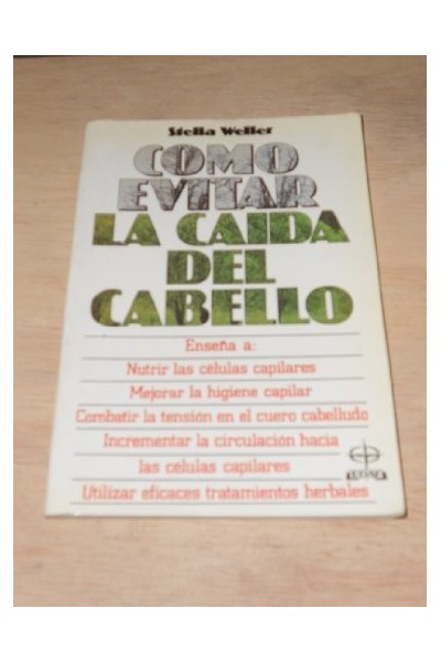 CÓMO EVITAR LA CAÍDA DEL CABELLO. Una Guía Práctica de sus Causas y de los Modos de Prevenirlas